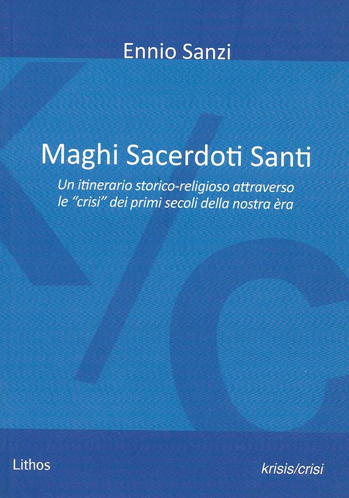 Maghi Sacerdoti Santi. Un Itinerario Storico-Religioso Attraverso Le «Crisi» Dei Primi Secoli Della Nostra èRa - 4