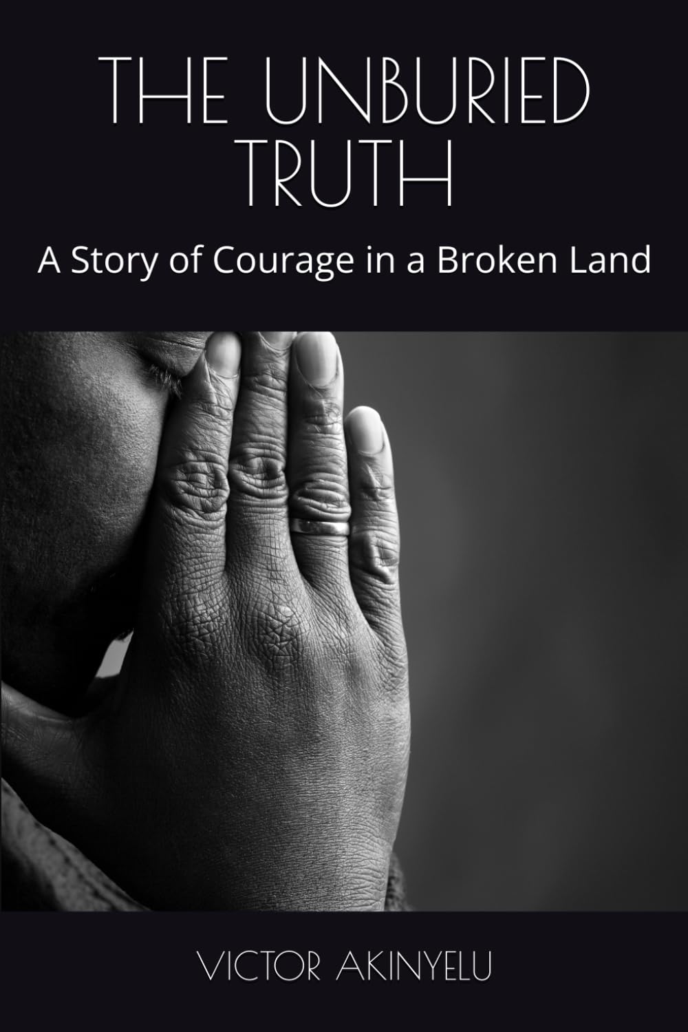 THE UNBURIED TRUTH: A Story of Courage in a Broken Land