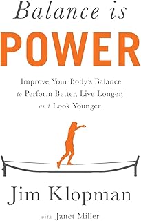 Balance is Power: Improve Your Body's Balance to Perform Better, Live Longer, and Look Younger