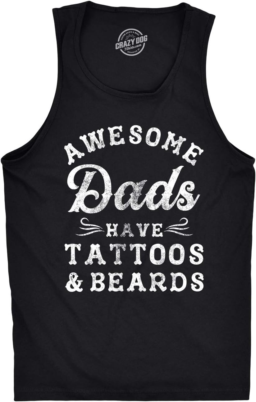Crazy Dog T-ShirtsMens Fitness Tank Awesome Dads Have Tattoos and Beards Tanktop Funny Fathers Day Shirt