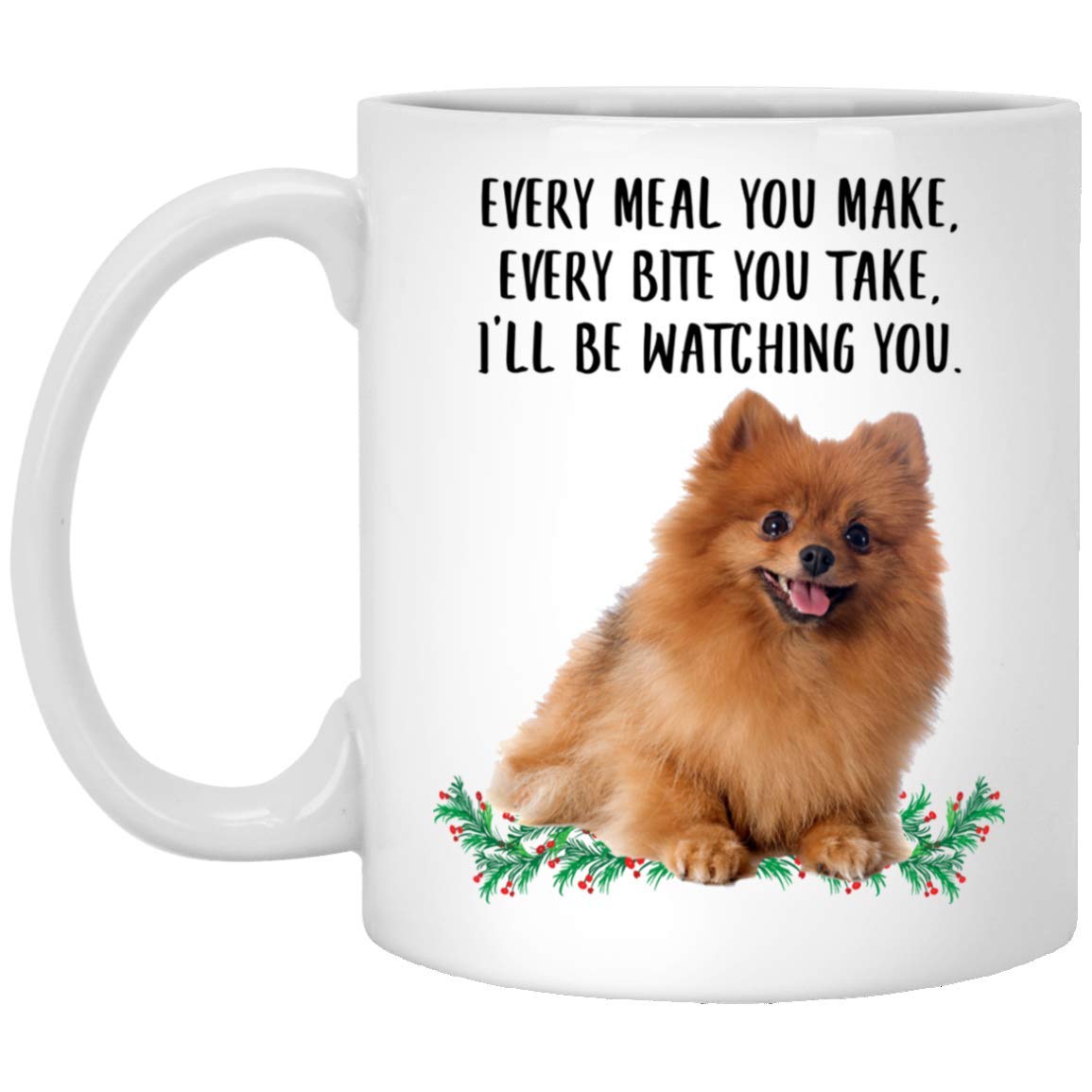 LovesoutFunny Pomeranian Brown Red Gifts For Women Mother's Day 2024 Every Meal You Make Every Bite You Take Coffee Mug Ceramic Cup White 11oz