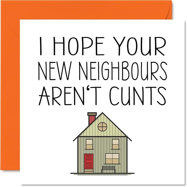 Happy New Home Card Rude - New Neighbours - Congratulations Housewarming New House Cards, Joke Banter Moving House Cards, 145mm x 145mm Welcome House Warming Greeting Cards for Friends Family