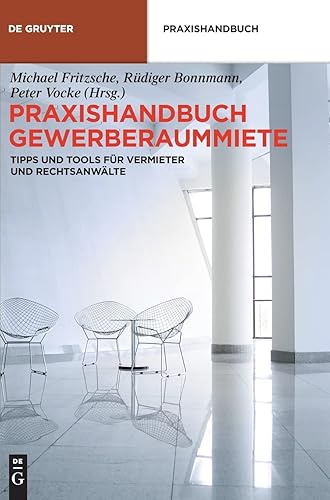 Praxishandbuch Gewerberaummiete: Tipps und Tools für Vermieter und Rechtsanwälte (De Gruyter Praxishandbuch)