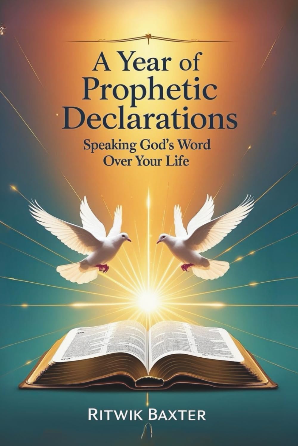 A Year of Prophetic Declarations: Speaking God's Word Over Your Life