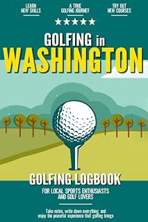Golfing in Washington: Golfing Log Book for Local Backyard Golf Enthusiasts and Sports Lovers | Practical Golf Yardage & Score Notebook