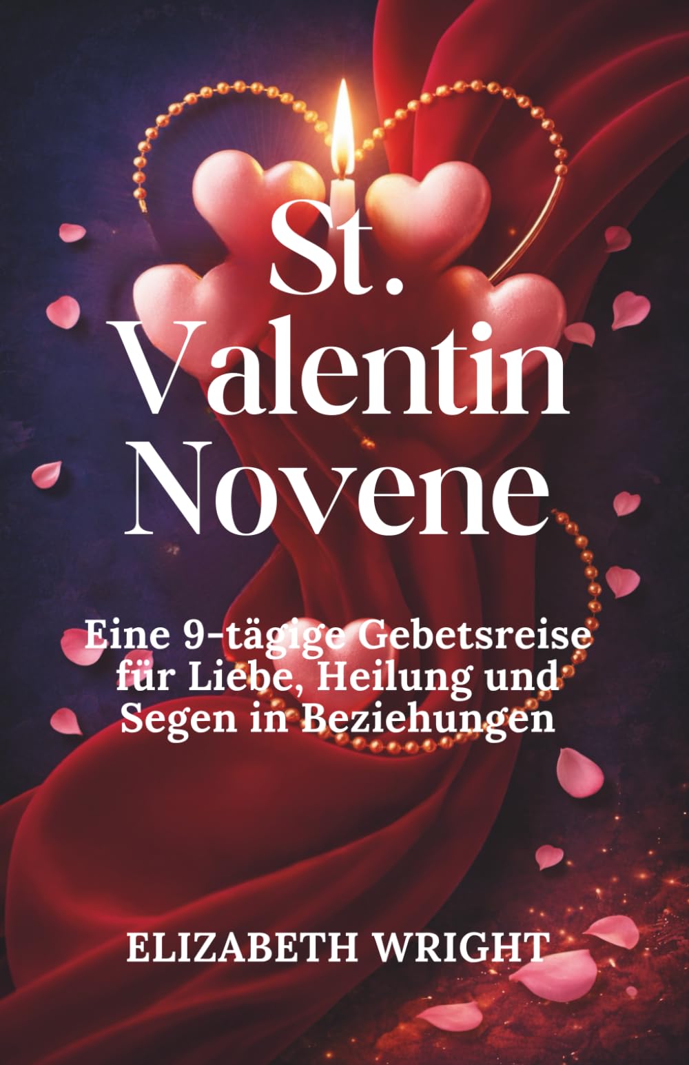 St. Valentin Novene: Eine 9-tägige Gebetsreise für Liebe, Heilung und Segen in Beziehungen