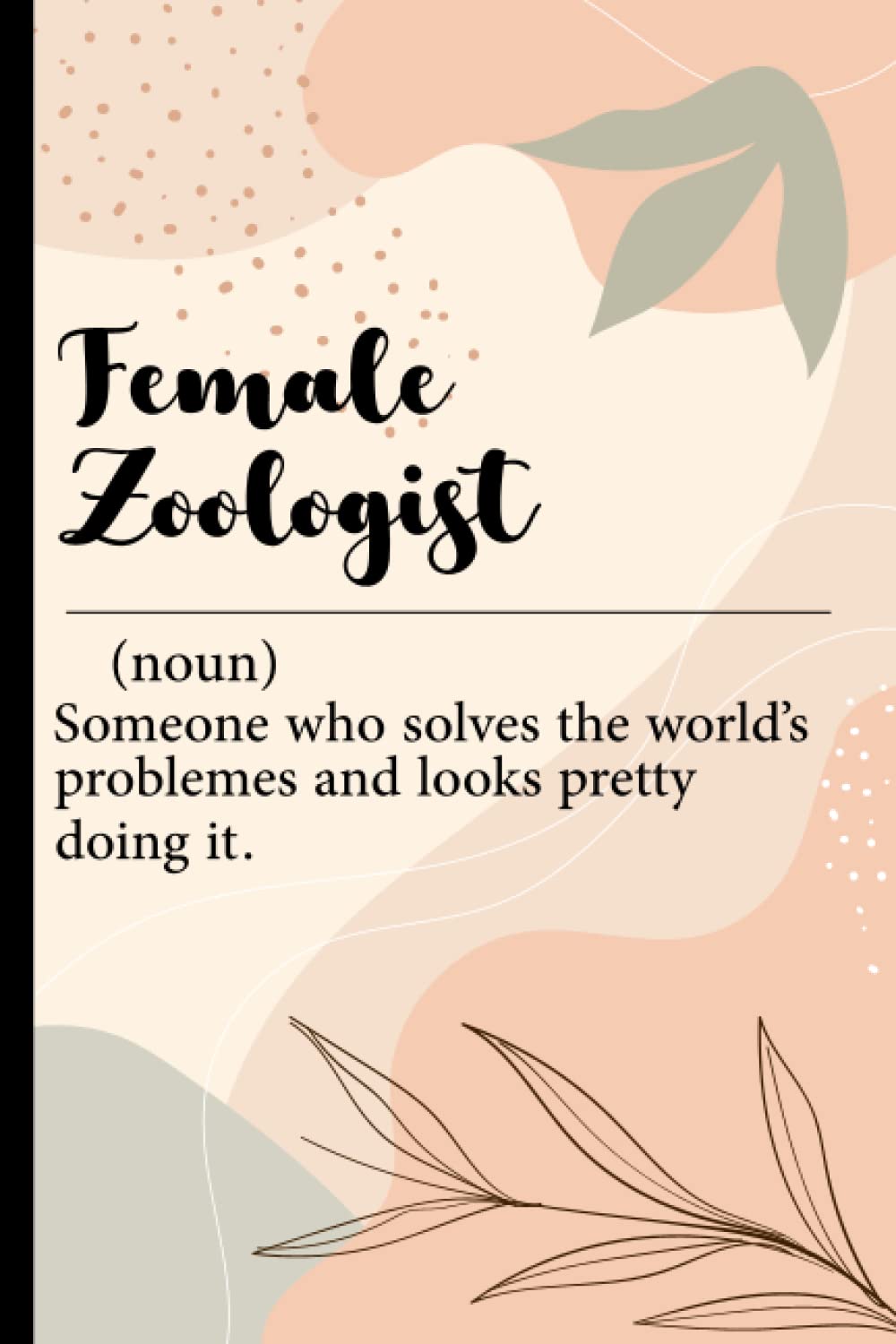 Zoologist Definition: Zoologist Appreciation Gift. Funny, Cute Zoologist Definition Notebook |100 6x9 Pages Journal for the Office, Coworker, Teammate, Boss …