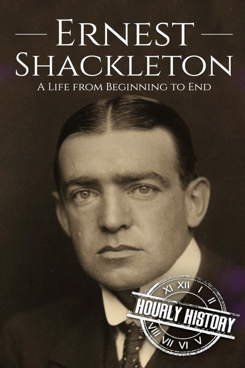 Ernest Shackleton: A Life from Beginning to End: 1 (Biographies of Explorers)