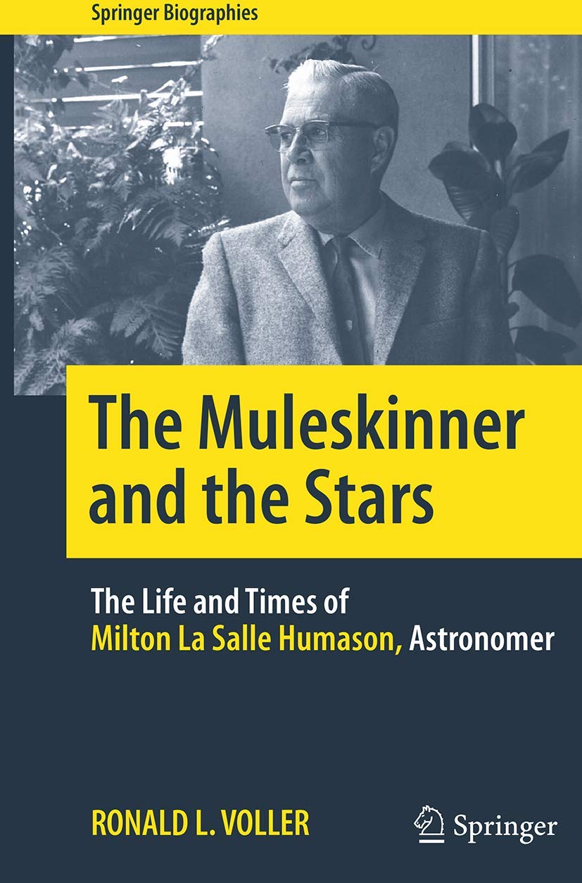 The Muleskinner and the Stars: The Life and Times of Milton La Salle Humason, Astronomer (Springer Biographies)