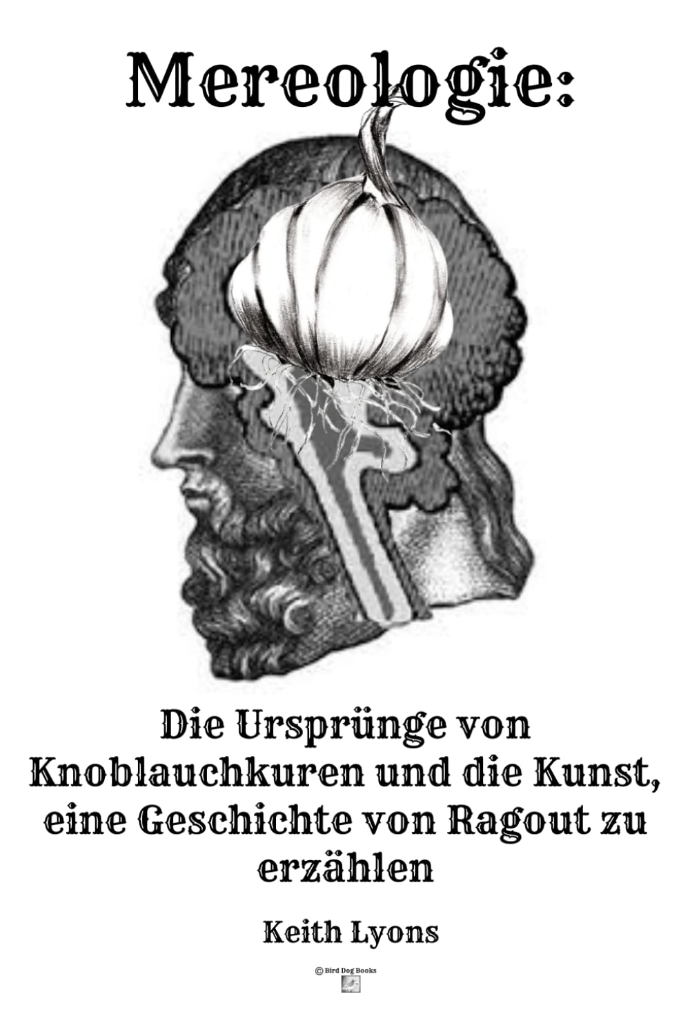Mereologie: Die Ursprünge von Knoblauchkuren und die Kunst, eine Geschichte von Ragout zu erzählen