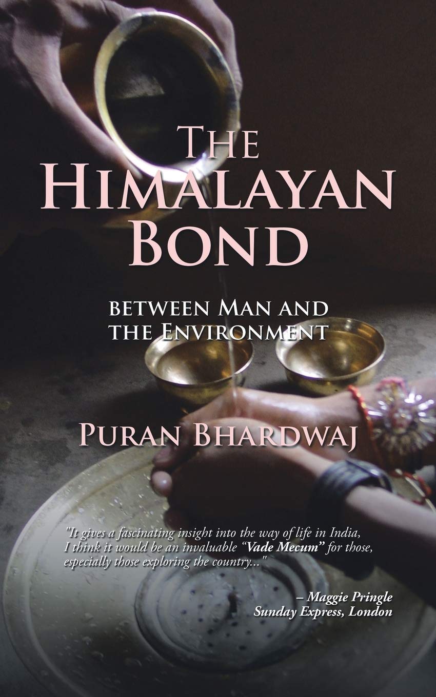 The Himalayan Bond: The Sacred Relationship Between Man And The Environment By