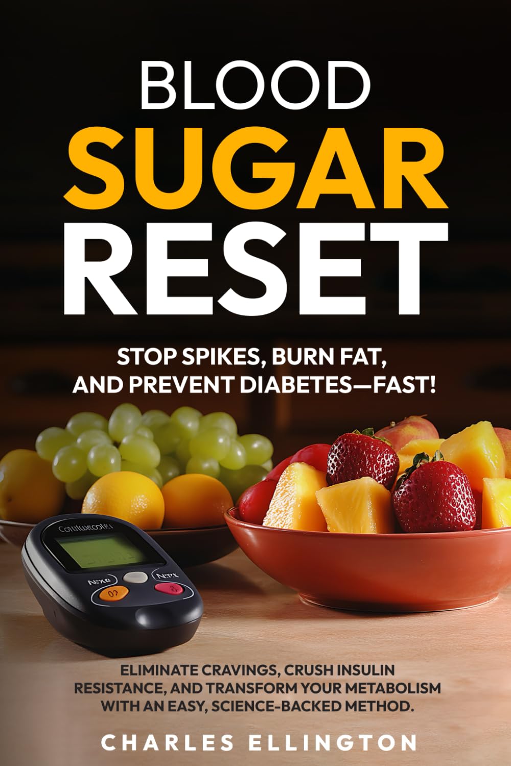 Blood Sugar Reset Stop Spikes, Burn Fat, And Prevent Diabetes-Fast! Eliminate cravings, crush insulin resistance, and transform your metabolism with an easy, science-backed method