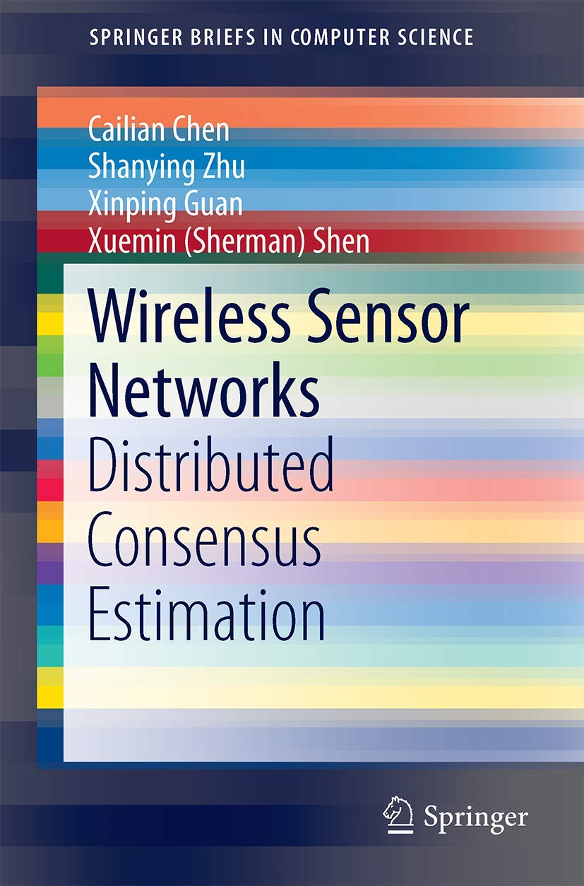 Wireless Sensor Networks: Distributed Consensus Estimation (SpringerBriefs in Computer Science)