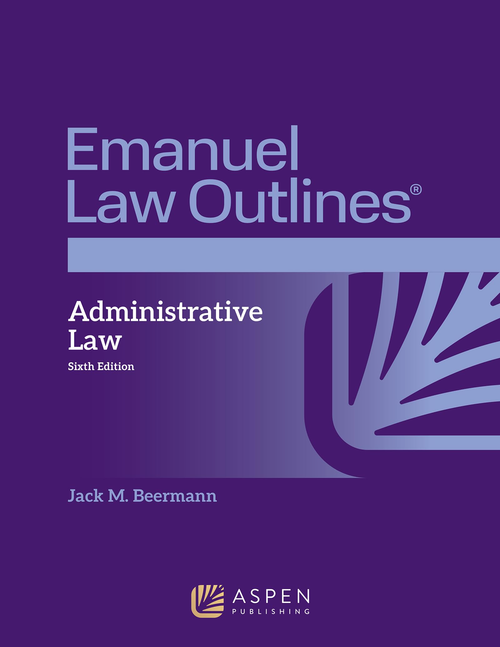 Emanuel Law Outlines for Administrative Law (Emanuel Law Outlines Series)