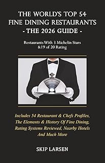 The World's Top 54 Fine Dining Restaurants - The 2026 Guide: Restaurants with 3 Michelin Stars & a 19 of 20 Rating