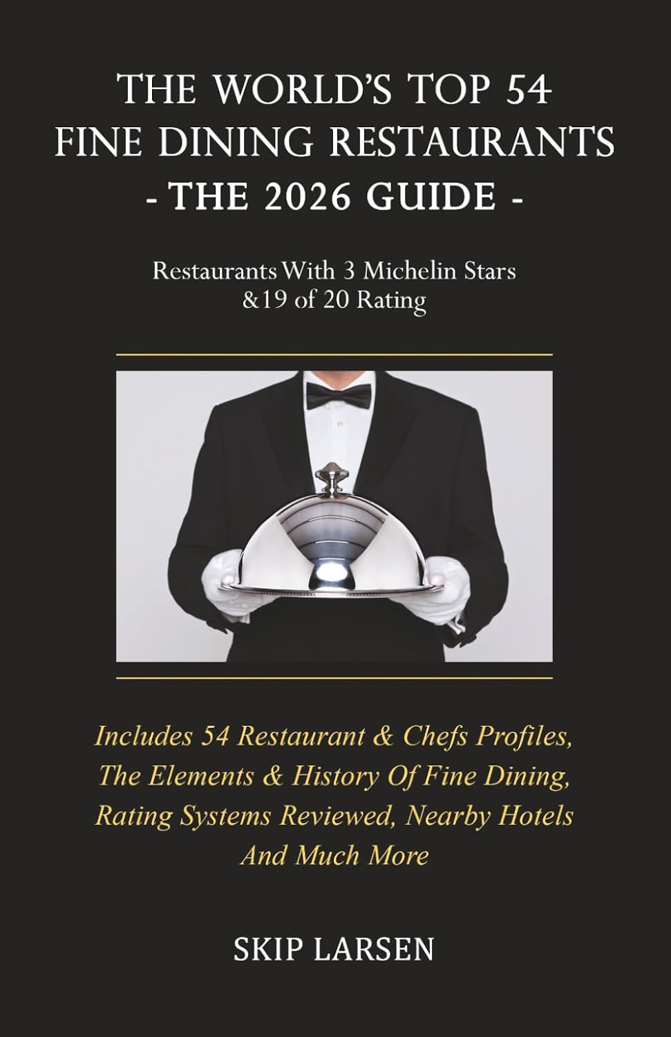 The World's Top 54 Fine Dining Restaurants - The 2026 Guide: Restaurants with 3 Michelin Stars & a 19 of 20 Rating