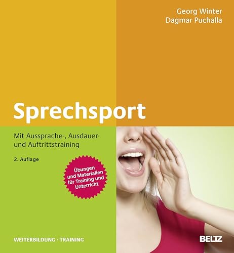 Sprechsport mit Aussprache-, Ausdauer- und Auftrittstraining: Mit Aussprache-, Ausdauer- und Auftrittstraining. Übungen und Materialien für Training und Unterricht (Beltz Weiterbildung)