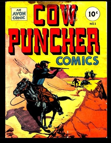 Cow Puncher Comics #1: Classic Western Action From The Golden Age 1947