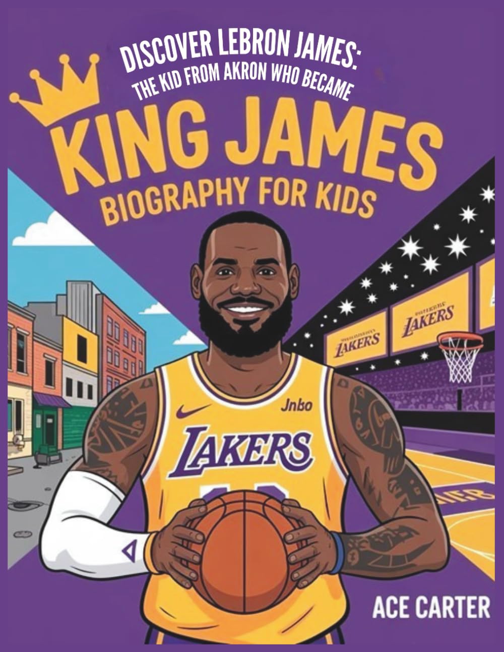 Discover LeBron James: The Kid from Akron Who Became King James Biography Kids