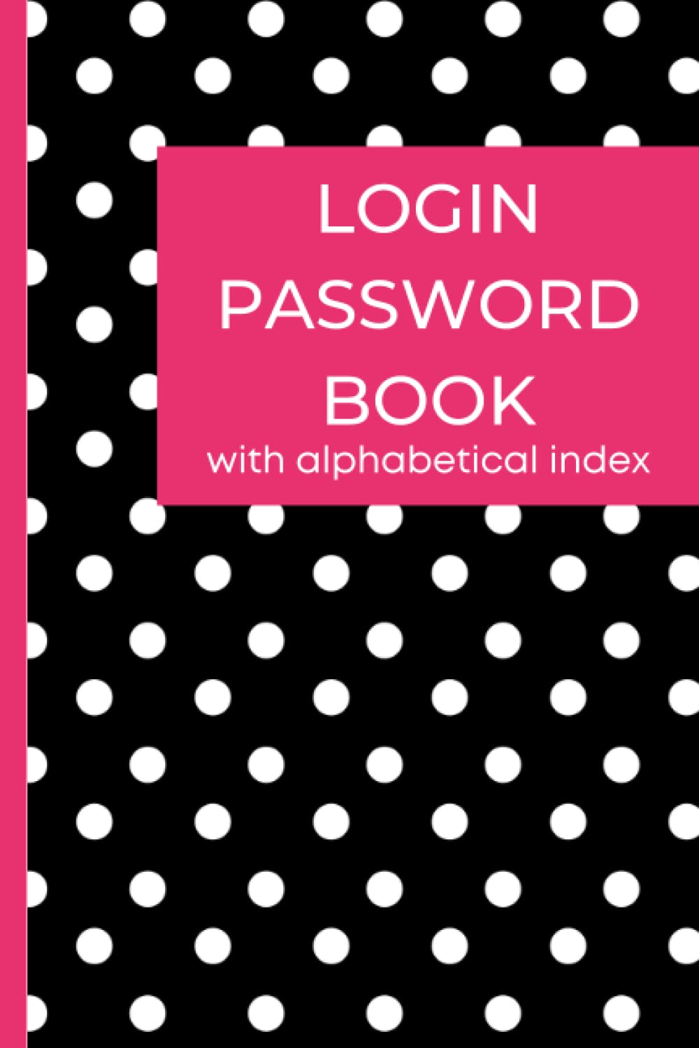 Login Password Book With Alphabetical Index: Password Notebook For Elderly People With Large Print Pages In A-Z Order