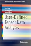 User-Defined Tensor Data Analysis (SpringerBriefs in Computer Science)