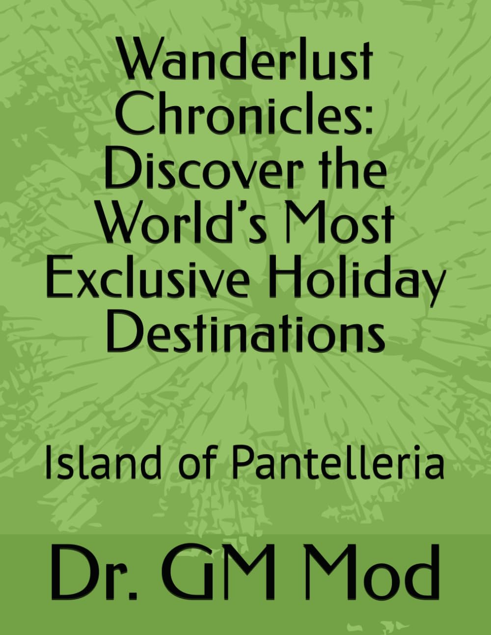 Wanderlust Chronicles: Discover the World’s Most Exclusive Holiday Destinations: Island of Pantelleria