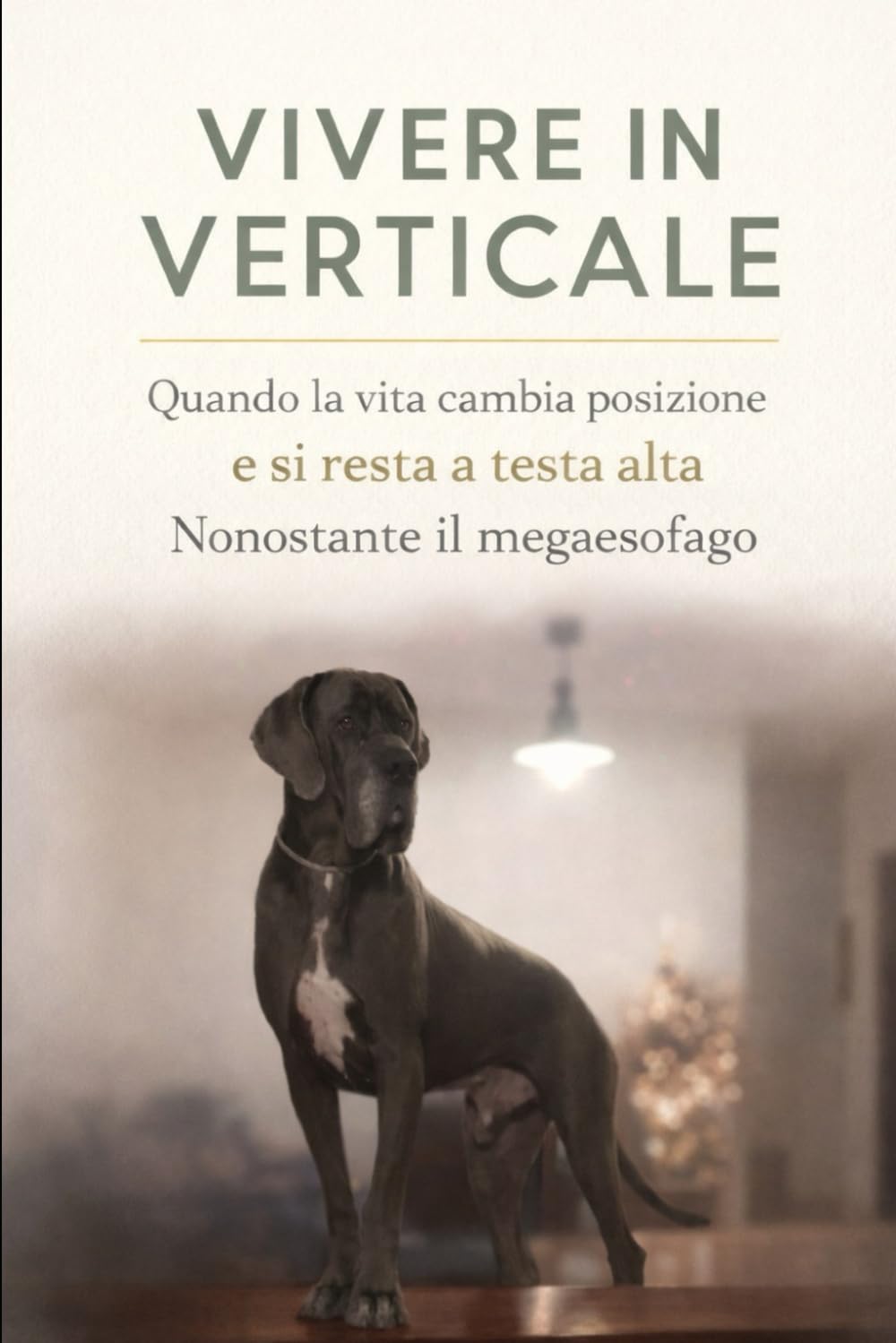 VIVERE IN VERTICALE: Quando la vita cambia posizione e si resta a testa alta nonostante con il megaesofago