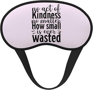 No Act of Kindness No Matter How Small is Ever Wasted Black-Edged Full-Coverage Eye Mask Light-Blocking Comfortable, Soft, Adjustable Elastic Strap Relaxation Without Pressure for Women & Men