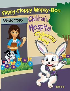 Flippy-Floppy Mopsy-Boo's Children's Hospital Coloring Book: Fun Activity and Coloring Book for Kids Ages 3-6 with Therapy Bunny Adventures at the Children's Hospital
