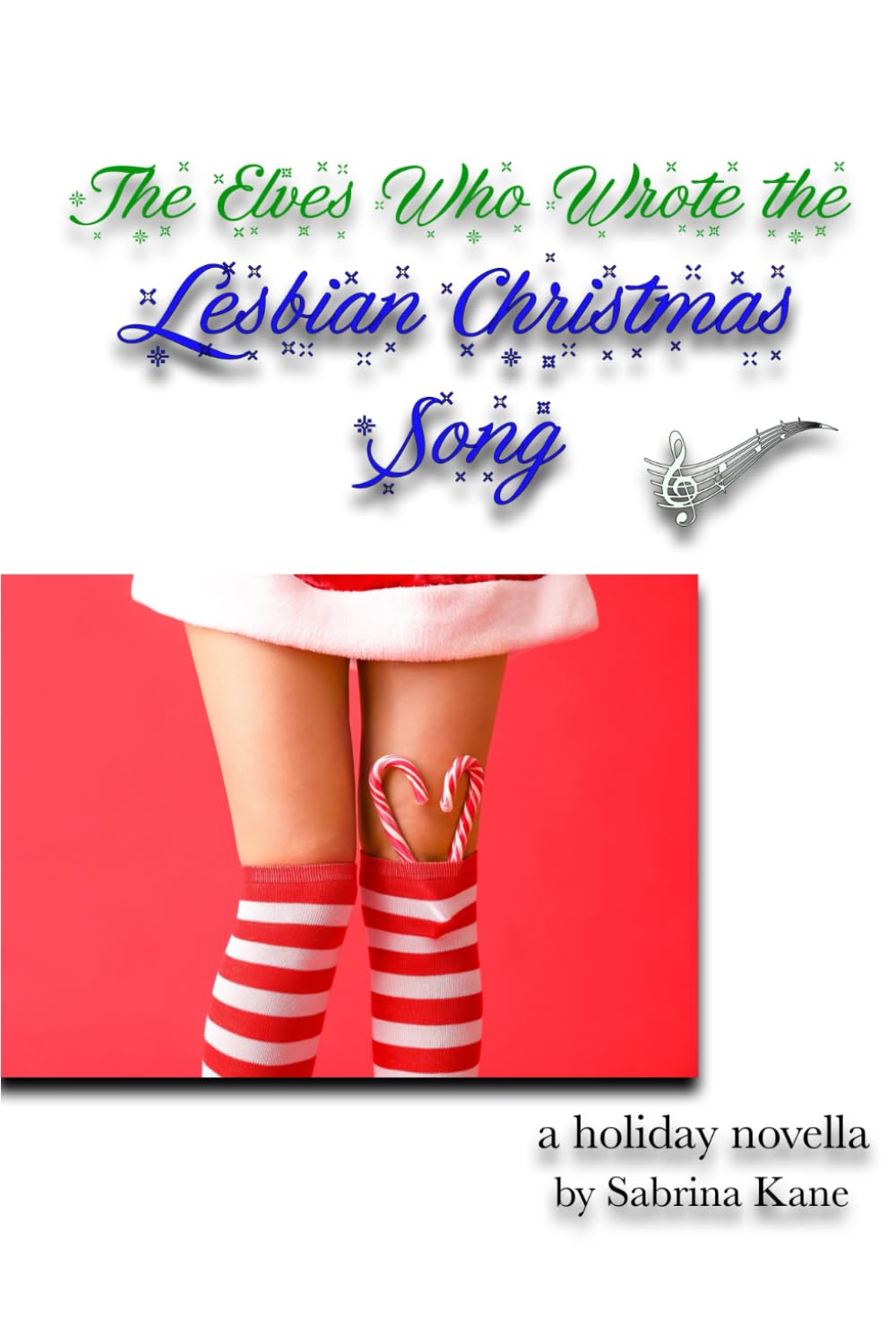 The Elves Who Wrote the Lesbian Christmas Song: A Sabrina Kane Holiday Novella (The Sabrina Kane Holiday Series)