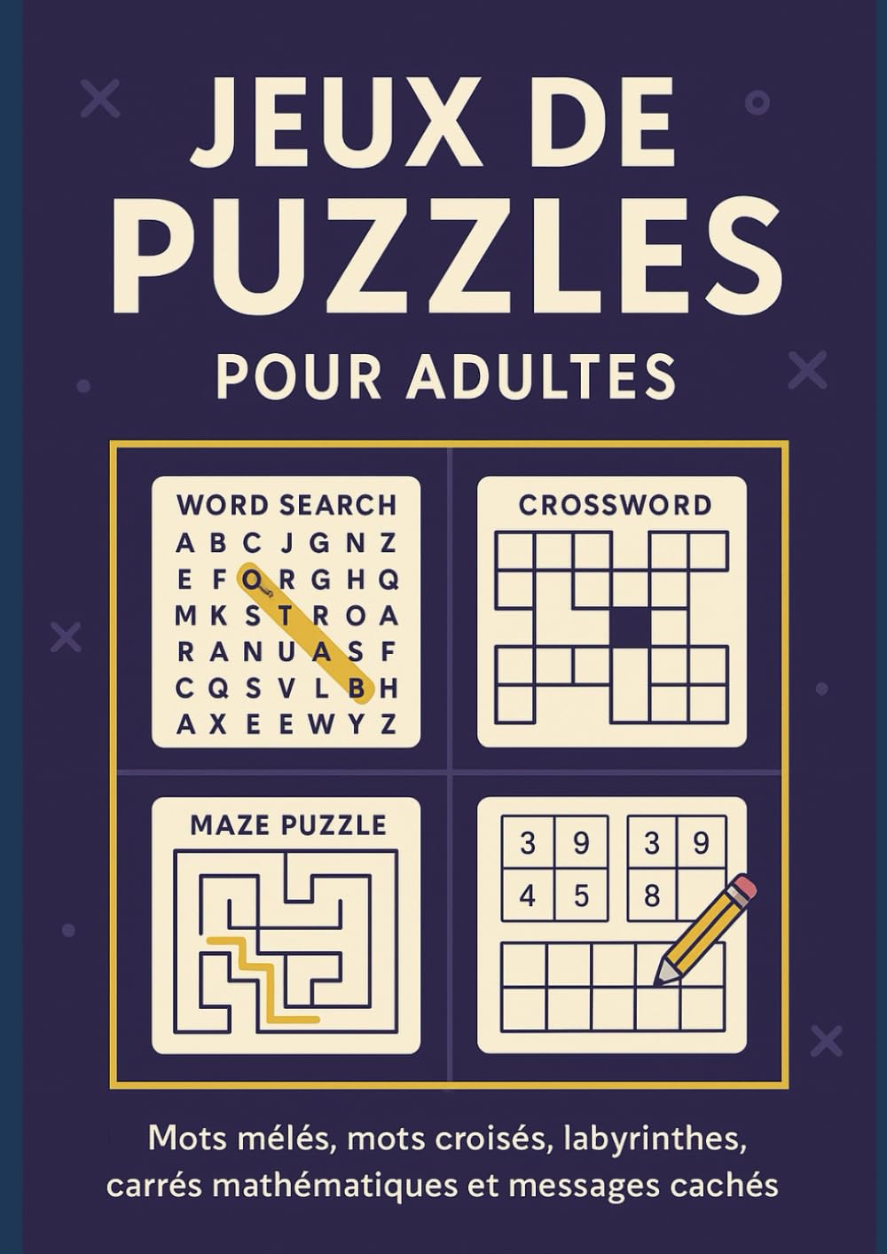 Jeux de Lettres et de Logique: Word Search · Mots Croisés · Labyrinthes · Carrés Mathématiques · Messages Cachés 32 pages