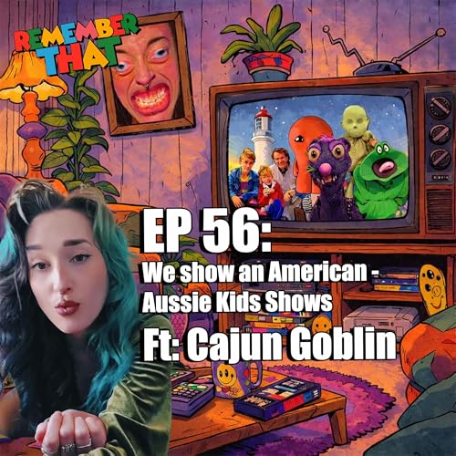 56 - We showed an American - Aussie kids shows FT: Cajun Goblin