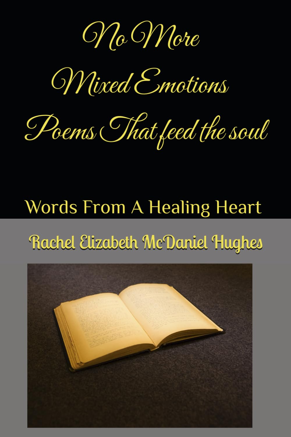 No More Mixed Emotions: Words From A Healing Heart Poems That Feed The Soul