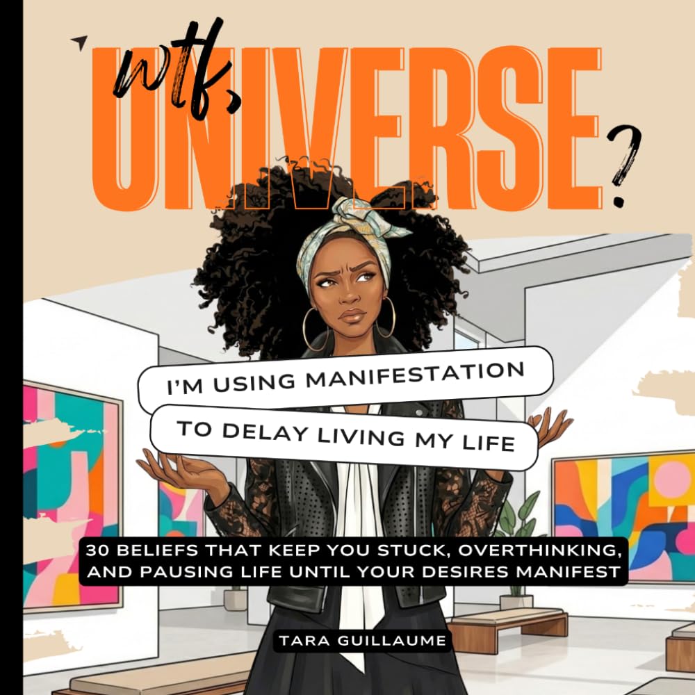 WTF, Universe?: I’m Using Manifestation to Delay Living My Life: 30 Beliefs That Keep You Stuck, Overthinking, and Waiting to Live Until Your Desires Manifest (WTF, Universe? Truth Check Series)