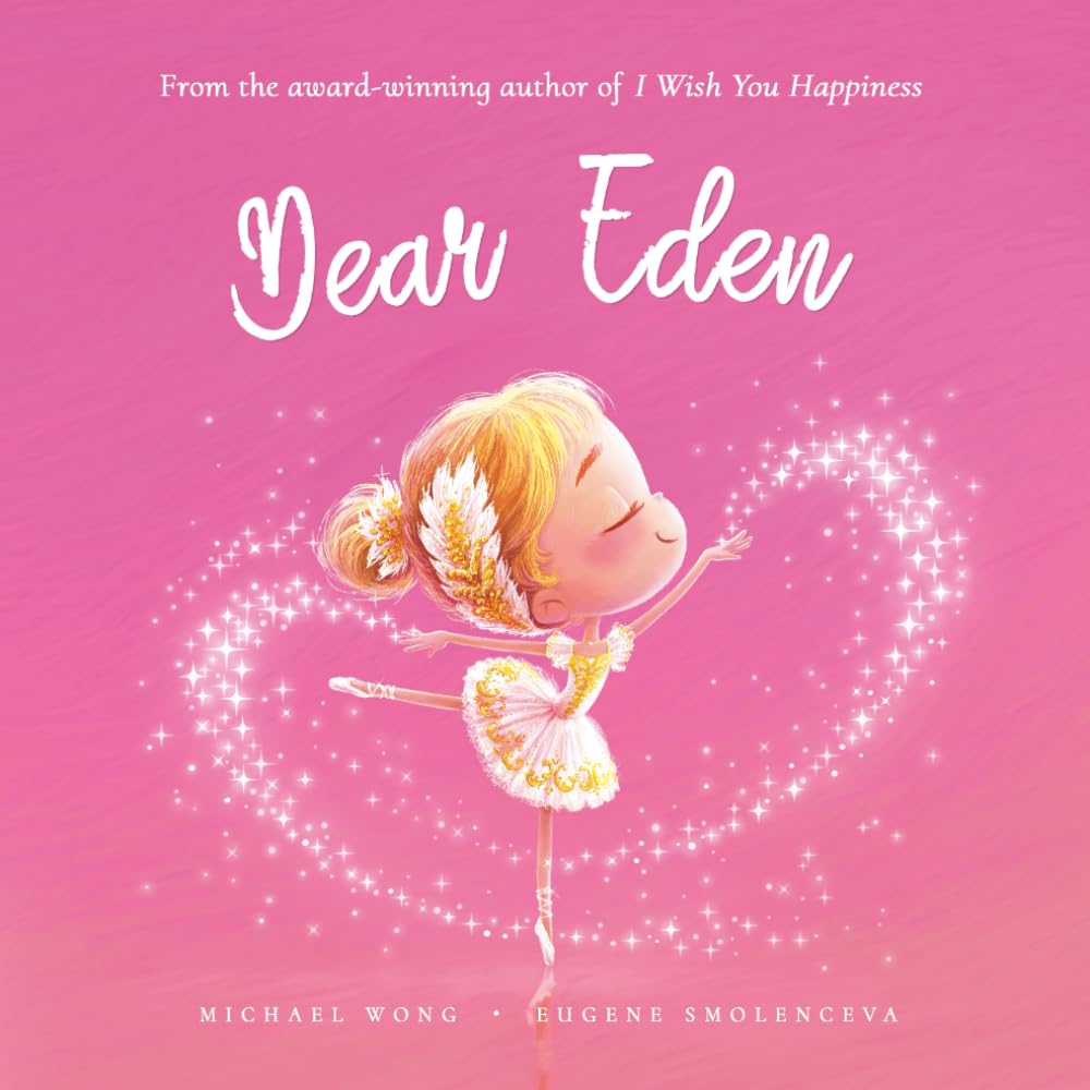 Dear Eden: A loving letter reminding every girl that she is strong, brave, kind, and deeply loved, just as she is. (The Unconditional Love for Eden Series)