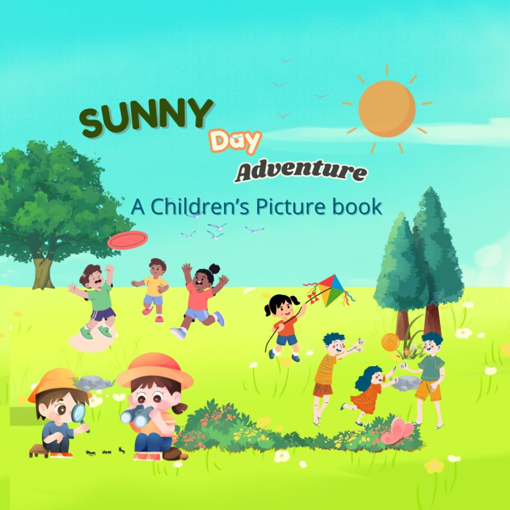 SUNNY DAY FIELD TRIP ADVENTURE AT PARK- CHILDREN'S STORY BOOK AGES 3 TO 7 YEARS.