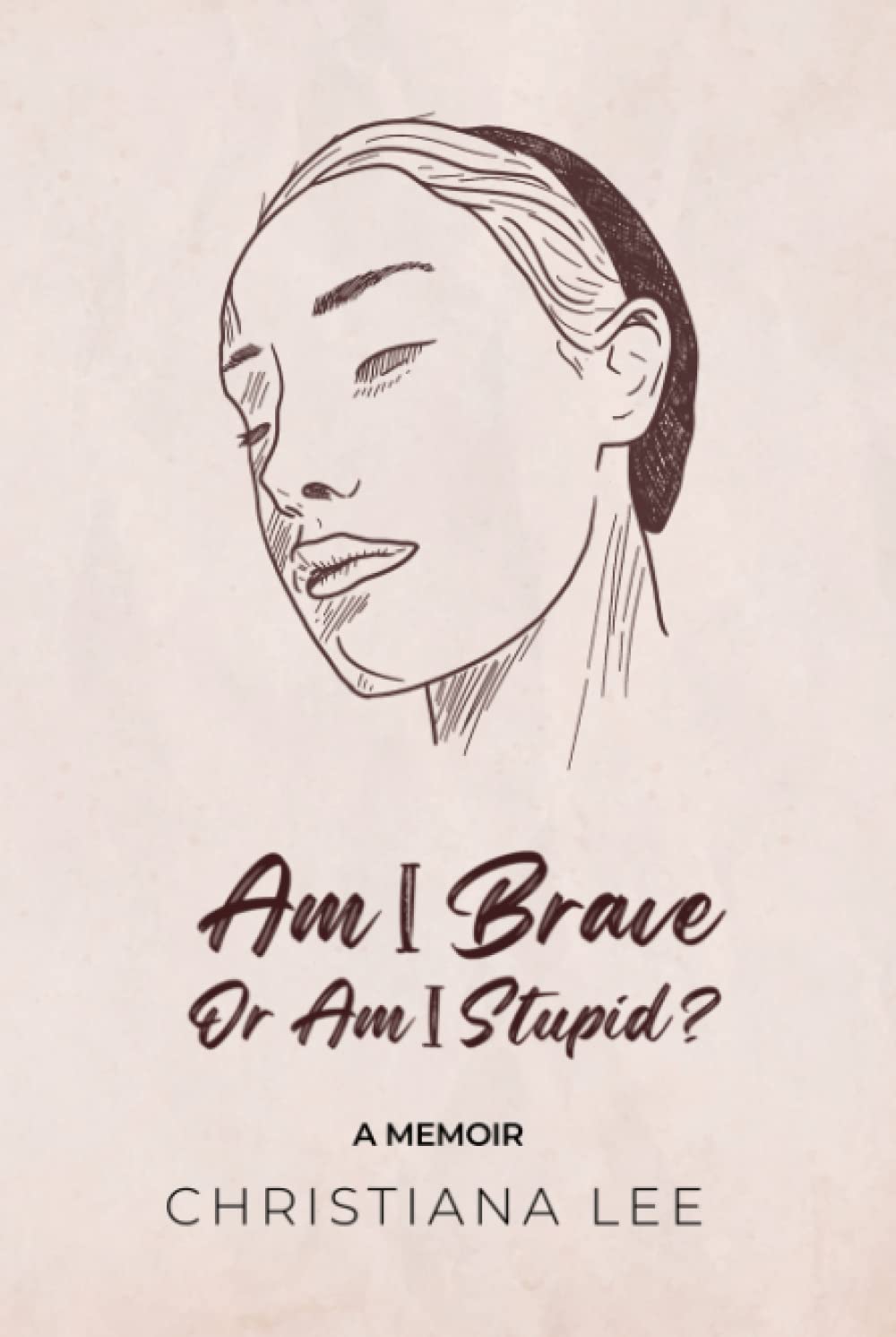 Am I Brave or Am I Stupid?: A Memoir