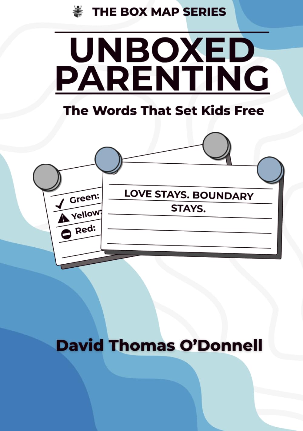 UnBoxed Parenting: Words That Set Kids Free (The Box Series)