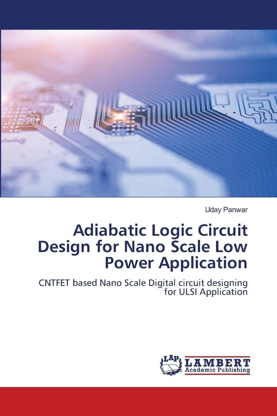 Adiabatic Logic Circuit Design for Nano Scale Low Power Application: CNTFET based Nano Scale Digital circuit designing for ULSI Application