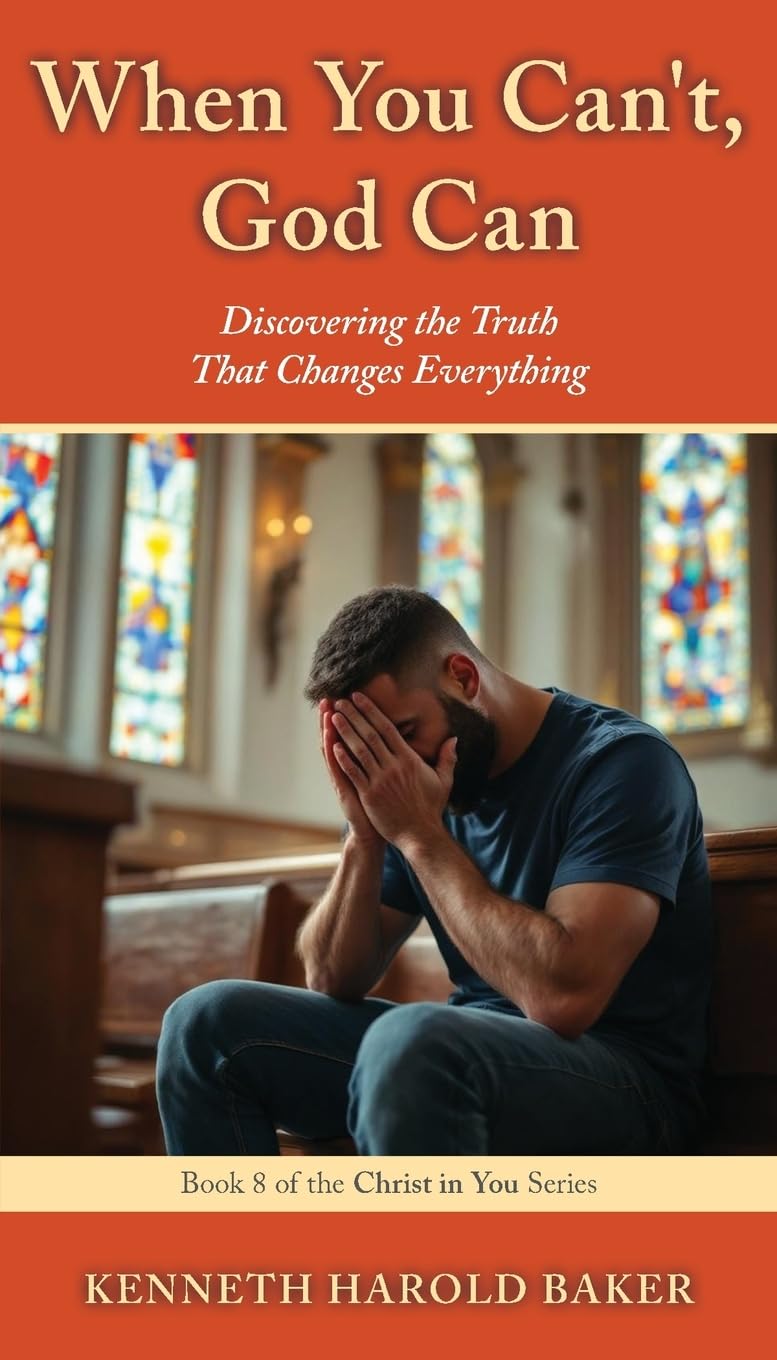 When You Can't, God Can: Discovering the Truth That Changes Everything: 8 (Christ in You)