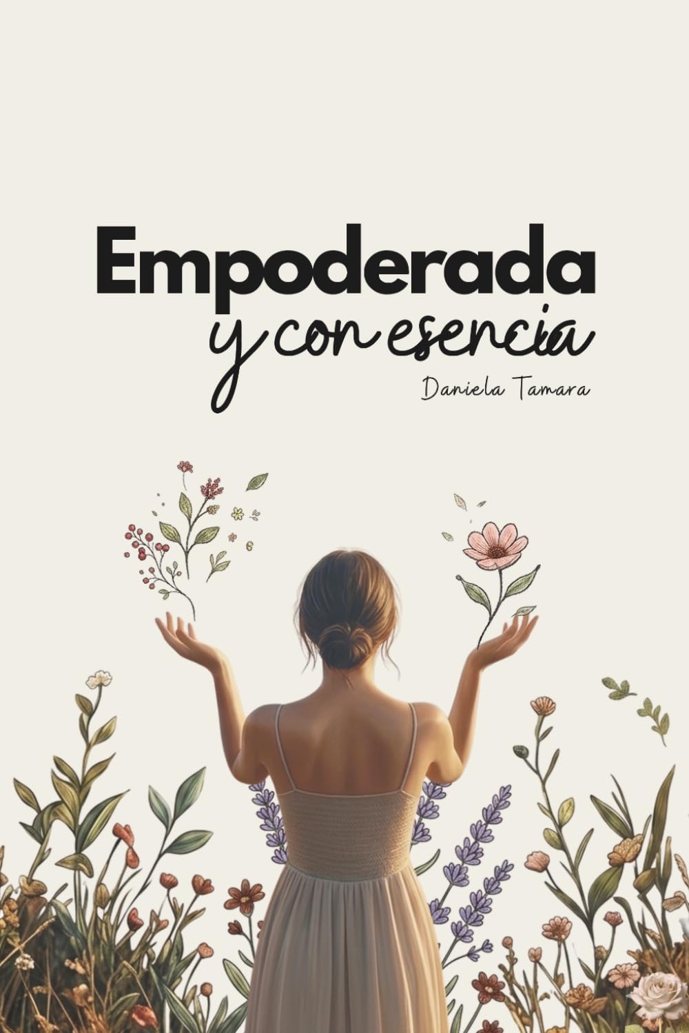 Empoderada y con esencia: Estrategias para liderar tu vida con propósito y seguridad