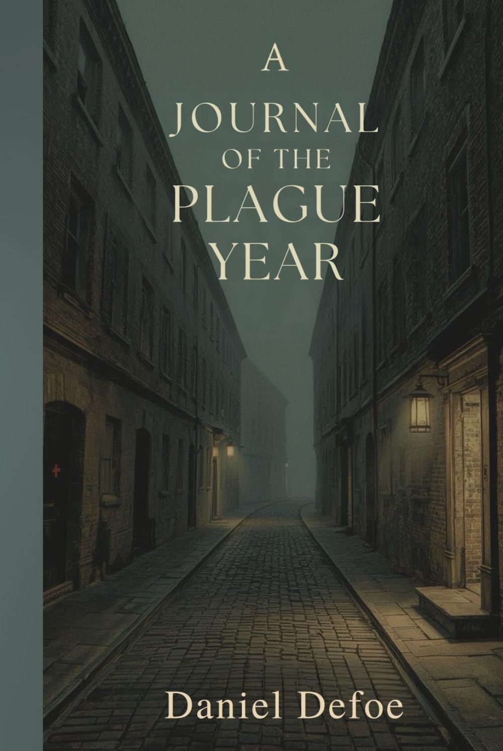 A Journal of the Plague Year: A Vivid Chronicle of Survival, Fear, and Resilience in Seventeenth-Century London