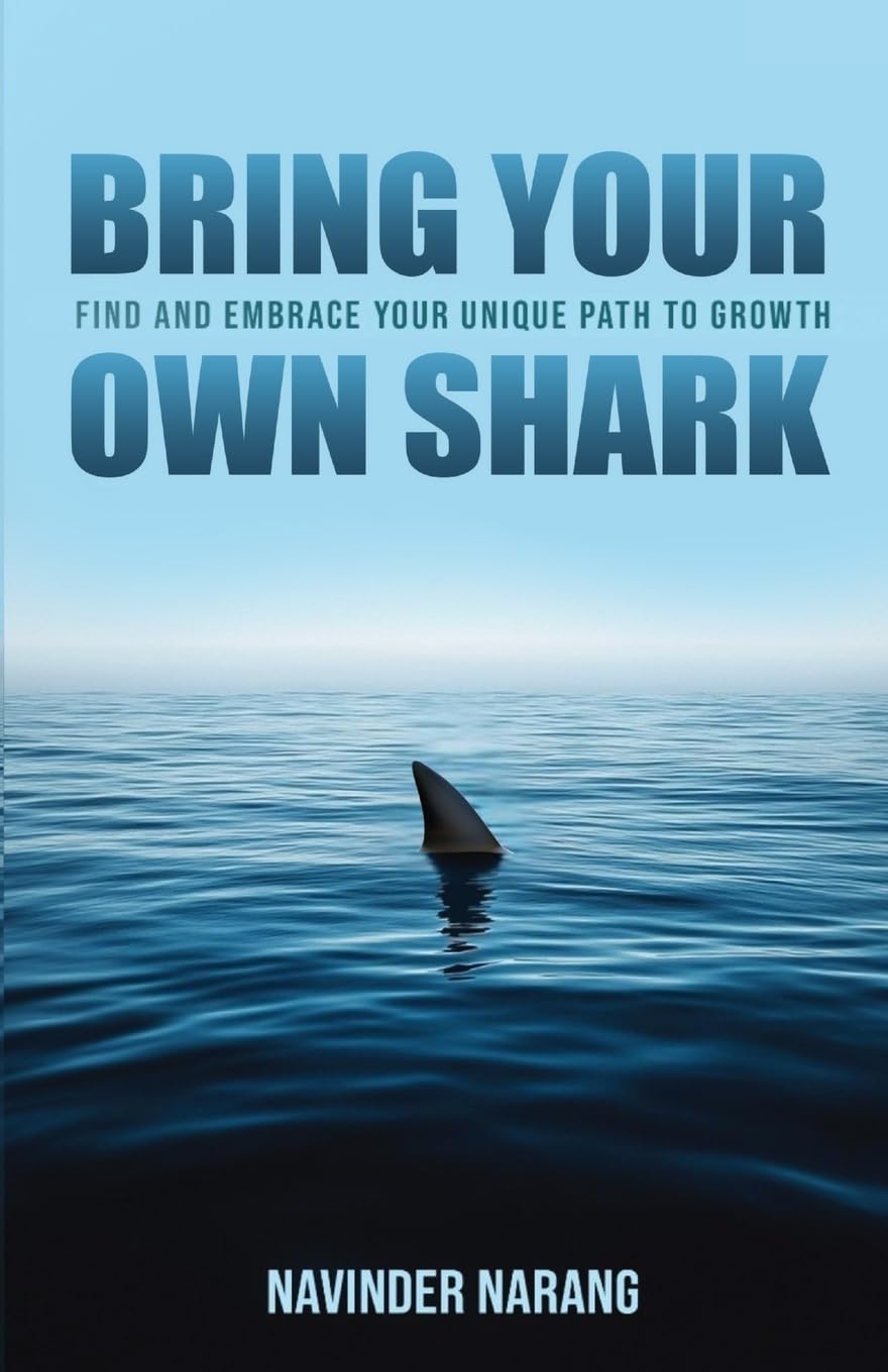 Bring Your Own Shark: Find And Embrace Your Unique Path To Growth