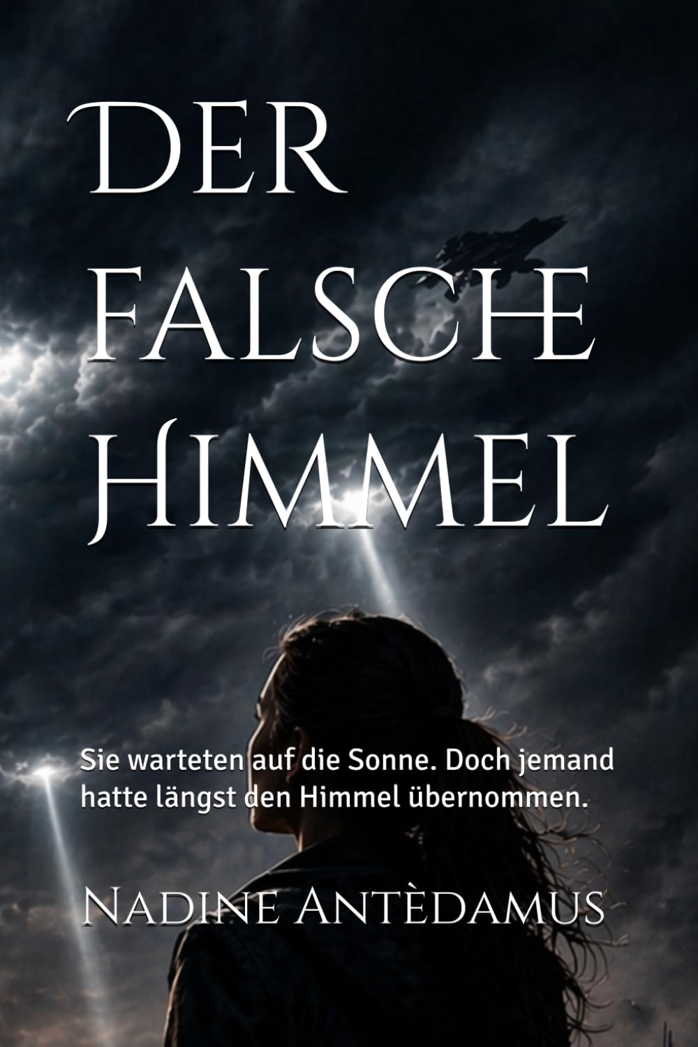 Der falsche Himmel: Sie warteten auf die Sonne. Doch jemand hatte längst den Himmel übernommen.