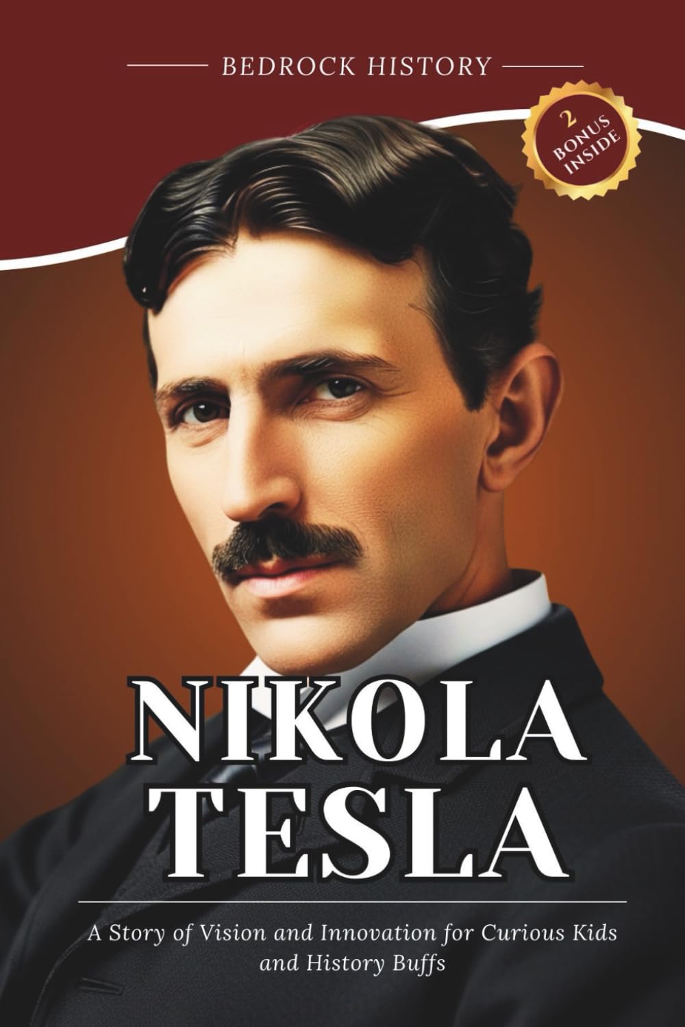 Nikola Tesla: A Story of Vision and Innovation for Curious Kids and History Buffs (The Bedrock Series)
