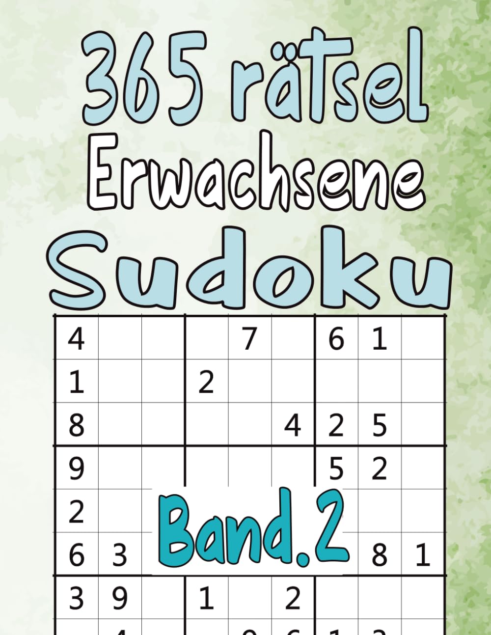365 Rätsel Erwachsene Sudoku Band 2: Leicht ,Mittel ,Schwer mit allen Lösungen für Erwachsene und Senioren