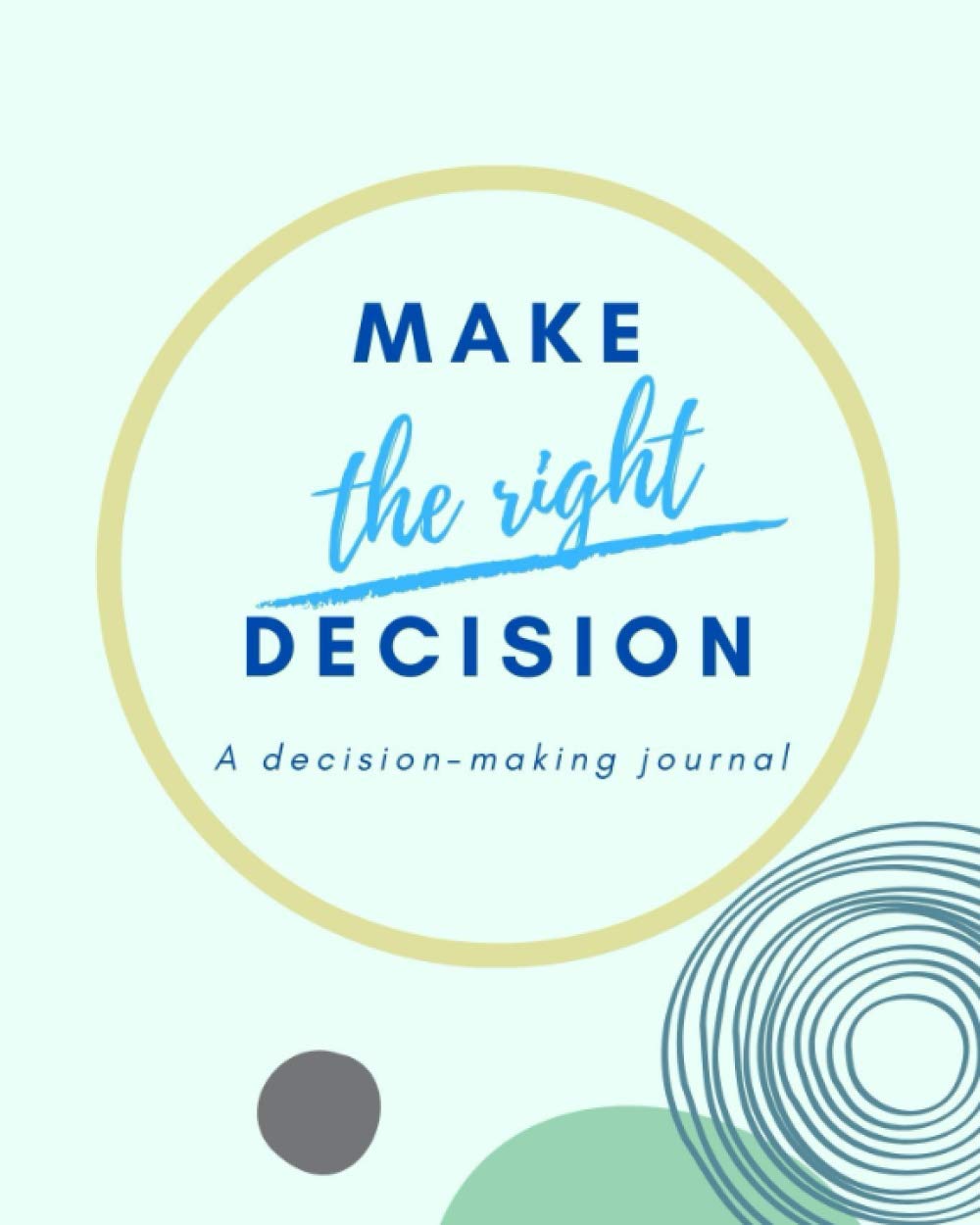 Make The Right Decision: A decision-making journal