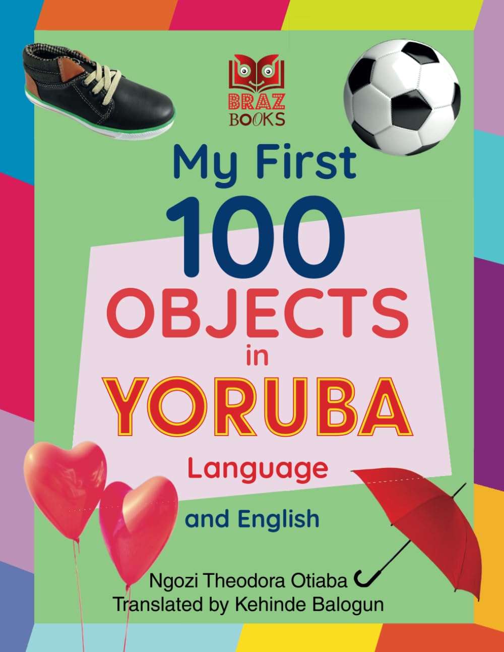 My First 100 Objects in Yoruba Language and English (My First 100 Words in Yoruba Language and English)