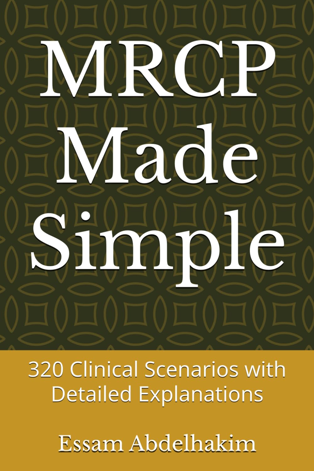MRCP Made Simple: 320 Clinical Scenarios with Detailed Explanations: 17 (Medical Exams)