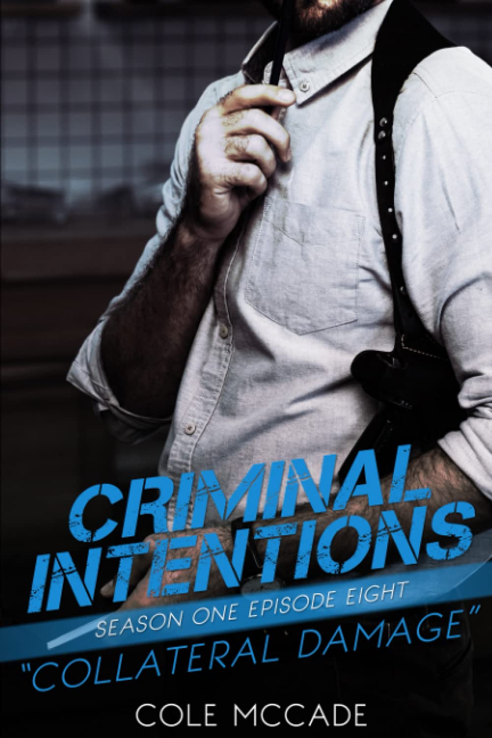 CRIMINAL INTENTIONS: Season One, Episode Eight: COLLATERAL DAMAGE